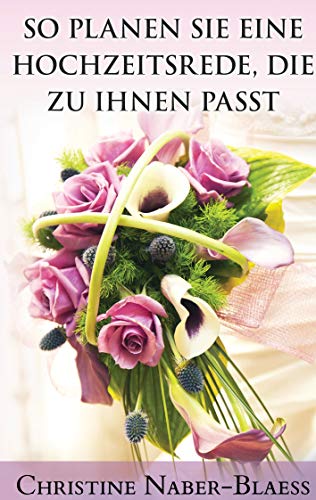 So planen Sie eine Hochzeitsrede, die zu Ihnen passt (Der Hochzeitsplaner für Ihre Hochzeitsrede)