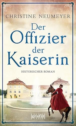 Der Offizier der Kaiserin: Historischer Roman von Grafit Verlag
