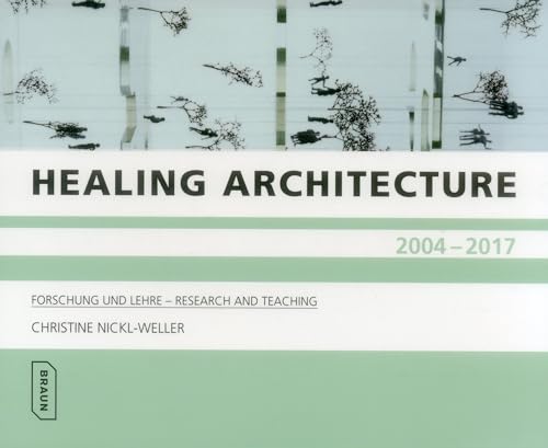 Healing Architecture 2004–2017: Forschung und Lehre – Research and Teaching von Roli Books