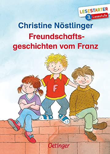 Freundschaftsgeschichten vom Franz: Lesestarter. 3. Lesestufe