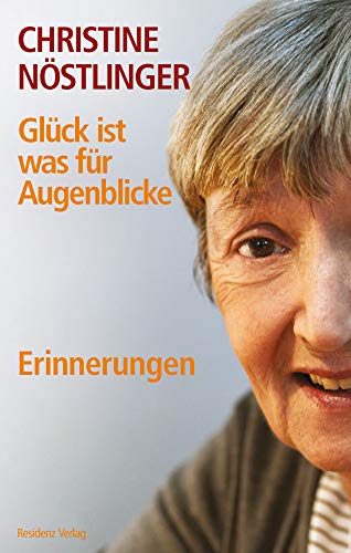 Glück ist was für Augenblicke. Erinnerungen von Residenz Verlag