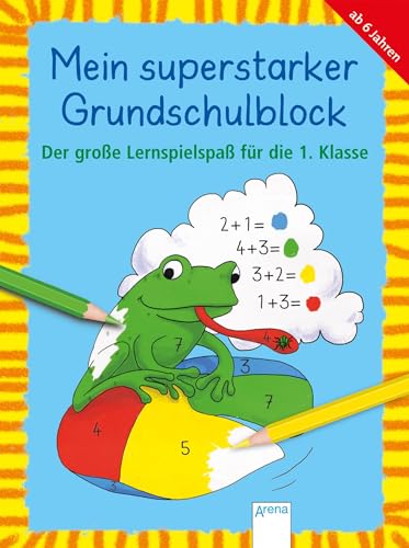 Der große Lernspielspaß für die 1. Klasse: Mein superstarker GRUNDSCHULBLOCK (Kleine Rätsel und Übungen für Grundschulkinder)