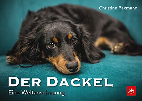 Der Dackel: Eine Weltanschauung (BLV Hund)