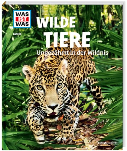 WAS IST WAS Band 13 Wilde Tiere. Ungezähmt in der Wildnis (WAS IST WAS Sachbuch, Band 13) von Tessloff