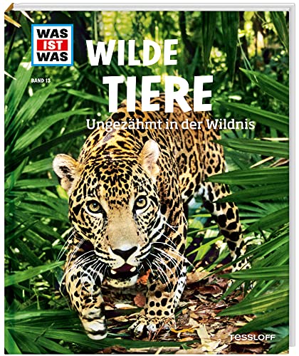 WAS IST WAS Band 13 Wilde Tiere. Ungezähmt in der Wildnis (WAS IST WAS Sachbuch, Band 13)