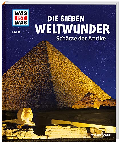 WAS IST WAS Band 81 Die sieben Weltwunder. Schätze der Antike (WAS IST WAS Sachbuch, Band 81) von Tessloff