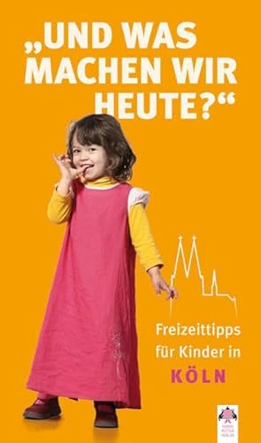 Und was machen wir heute? Köln: Freizeittipps für Kinder in Köln