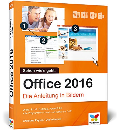 Office 2016: Die Anleitung in Bildern. Bild für Bild Office 2016 lernen. Komplett in Farbe. Für alle Einsteiger, auch für Senioren