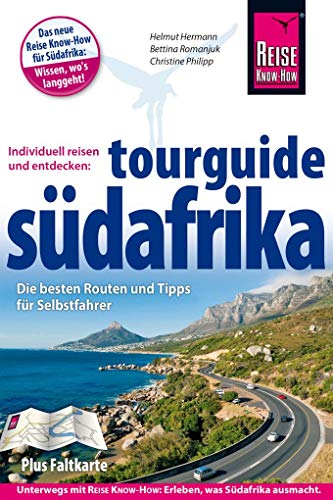 Südafrika Tourguide: Die besten Routen und Tipps für Selbstfahrer (Reiseführer)