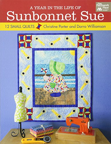 A Year in the Life of Sunbonnet Sue: 12 Small Quilts (That Patchwork Place) von Martingale & Company