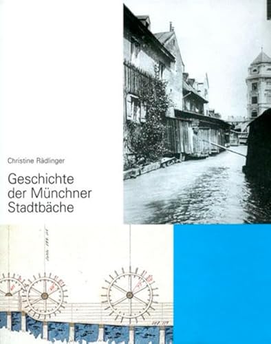 Geschichte der Münchner Stadtbäche: Hrsg. v. Stadtarchiv München von Schiermeier, Franz