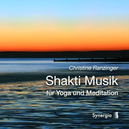Shakti Musik: für Yoga und Meditation von Synergia Verlag