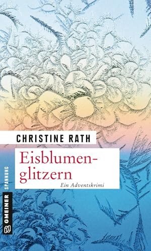 Eisblumenglitzern: Ein romantischer Weihnachtskrimi (Kriminalromane im GMEINER-Verlag) (Maja Winter)