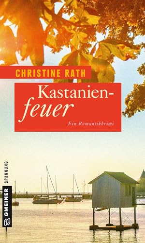 Kastanienfeuer: Ein Romantikkrimi (Kriminalromane im GMEINER-Verlag) (Maja Winter)