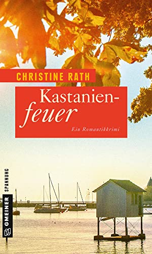 Kastanienfeuer: Ein Romantikkrimi (Kriminalromane im GMEINER-Verlag)