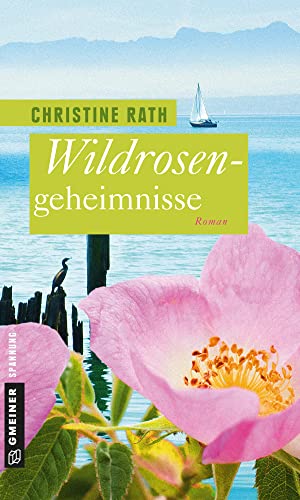 Wildrosengeheimnisse: Roman (Frauenromane im GMEINER-Verlag) von Gmeiner Verlag