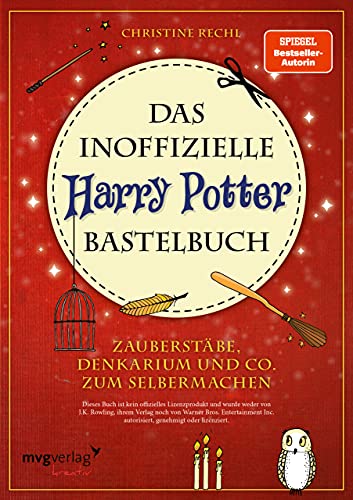 Das inoffizielle Harry-Potter-Bastelbuch: Zauberstäbe, Denkarium und Co. zum Selbermachen von MVG Moderne Vlgs. Ges.