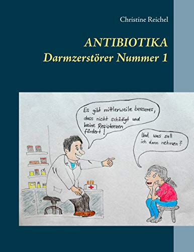 Antibiotika: Darmzerstörer Nummer 1 von Books on Demand