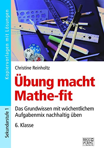Übung macht Mathe-fit 6. Klasse: Das Grundwissen mit wöchentlichem Aufgabenmix nachhaltig üben von Brigg Verlag KG