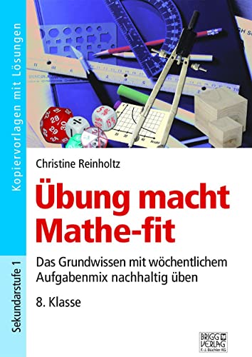 Übung macht Mathe-fit 8. Klasse: Das Grundwissen mit wöchentlichem Aufgabenmix nachhaltig üben von Brigg Verlag KG