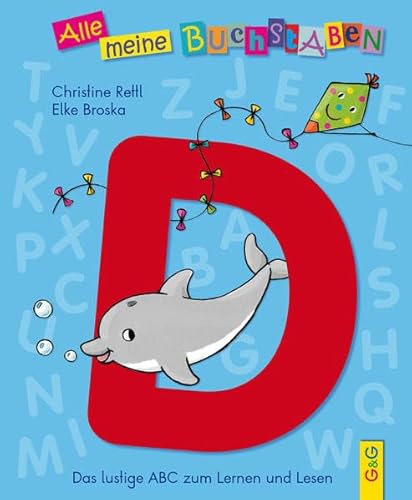Alle meine Buchstaben - D: Das lustige ABC zum Lernen und Lesen: Das lustige ABC zum Lernen und Lesen, Buchstabe D (Alle meine Buchstaben: Das ... für Vorschulkinder und Schulanfänger) von G & G Kinder- u. Jugendbuch