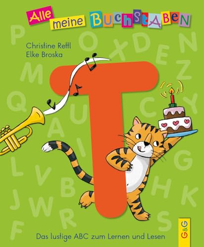 Alle meine Buchstaben - T: Das lustige ABC zum Lernen und Lesen: Das lustige ABC zum Lernen und Lesen, Buchstabe T (Alle meine Buchstaben: Das ... für Vorschulkinder und Schulanfänger) von G & G Kinder- u. Jugendbuch