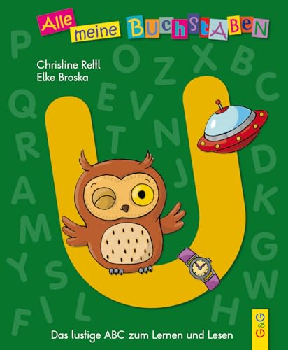 Alle meine Buchstaben - U: Das lustige ABC zum Lernen und Lesen: Das lustige ABC zum Lernen und Lesen, Buchstabe U (Alle meine Buchstaben: Das ... für Vorschulkinder und Schulanfänger) von G & G Kinder- u. Jugendbuch