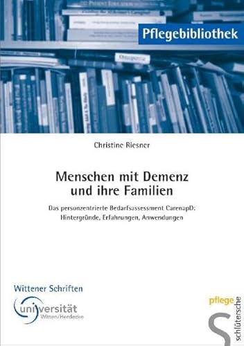 Menschen mit Demenz und ihre Familien: Das personzentrierte Bedarfsassessment CarenapD: Hintergründe, Erfahrungen, Anwendungen Menschen mit Demenz und ihre Familien: Das personzentrierte Bedarfsassessment CarenapD: Hintergründe, Erfahrungen, Anwendungen
