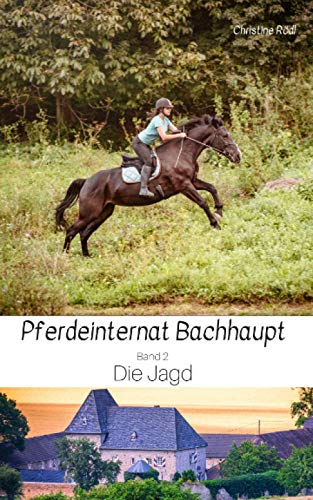 Die Jagd (Pferdeinternat Bachhaupt, Band 2)