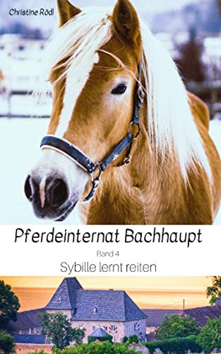 Sybille lernt reiten (Pferdeinternat Bachhaupt, Band 4) von Independently published