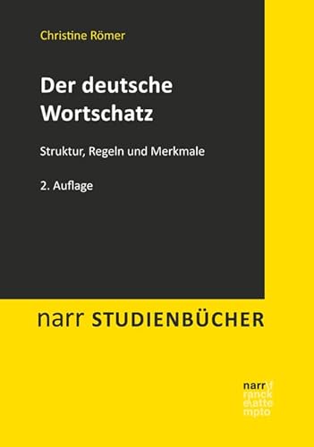 Der deutsche Wortschatz: Struktur, Regeln und Merkmale (Narr Studienbücher)