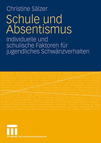 Schule und Absentismus: Individuelle und Schulische Faktoren für jugendliches Schwänzverhalten (German Edition)