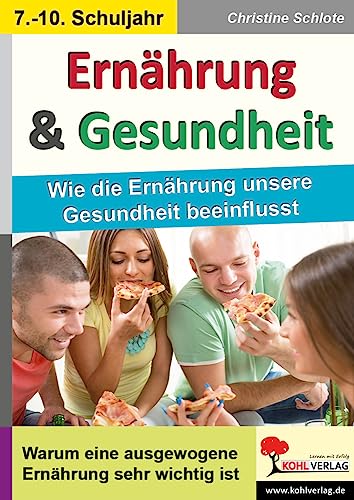 Ernährung & Gesundheit: Wie die Ernährung unsere Gesundheit beeinflusst von Kohl Verlag Der Verlag Mit Dem Baum