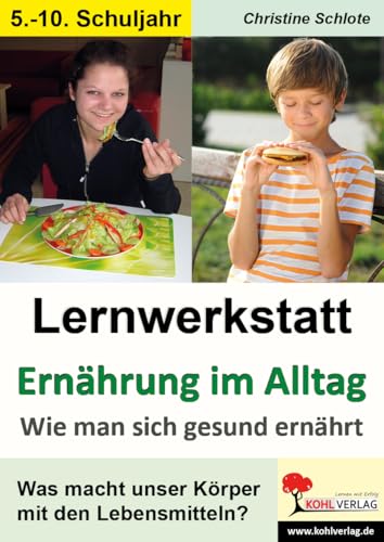 Lernwerkstatt Ernährung im Alltag: Wie man sich gesund ernährt