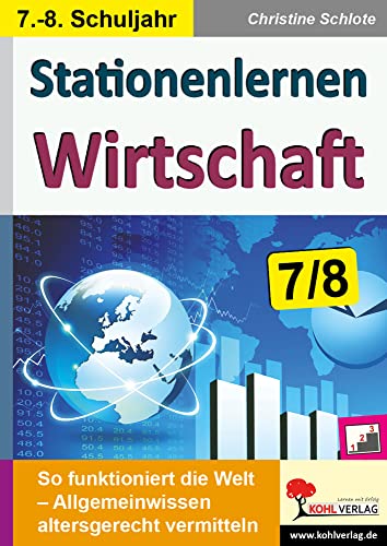 Stationenlernen Wirtschaft / Klasse 7-8: So funktioniert die Welt - Allgemeinwissen altersgerecht vermitteln im 7.-8. Schuljahr von KOHL VERLAG Der Verlag mit dem Baum