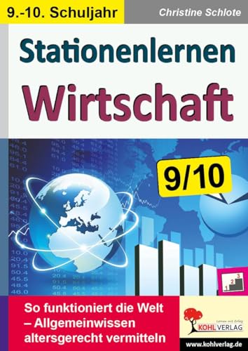 Stationenlernen Wirtschaft / Klasse 9-10: So funktioniert die Welt - Allgemeinwissen altersgerecht vermitteln im 9.-10. Schuljahr Stationenlernen Wirtschaft / Klasse 9-10: So funktioniert die Welt - Allgemeinwissen altersgerecht vermitteln im 9.-10. Schuljahr
