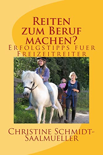 Reiten zum Beruf machen?: Erfolgstipps fuer Freizeitreiter Reiten zum Beruf machen?: Erfolgstipps fuer Freizeitreiter
