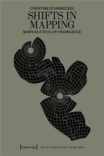 Shifts in Mapping: Maps as a Tool of Knowledge (Sozial- und Kulturgeographie)
