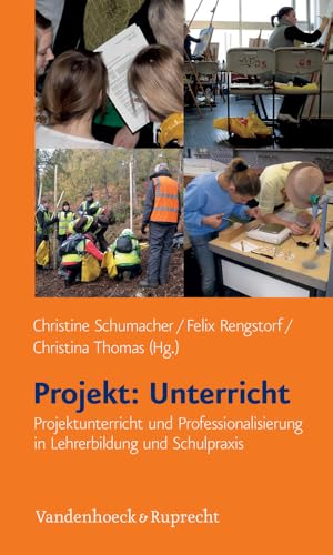 Projekt: Unterricht: Projektunterricht und Professionalisierung in Lehrerbildung und Schulpraxis von Vandenhoeck + Ruprecht