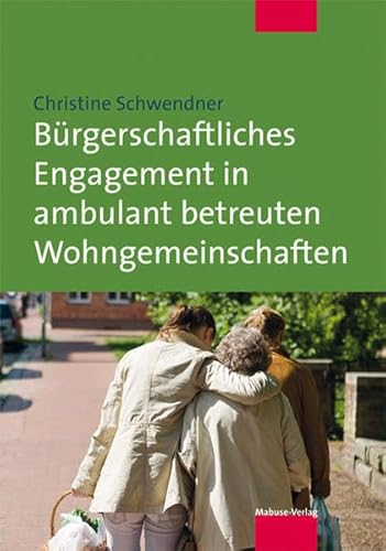 Bürgerschaftliches Engagement in ambulant betreuten Wohngemeinschaften von Mabuse-Verlag