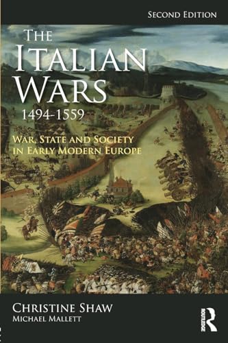 The Italian Wars 1494-1559: War, State and Society in Early Modern Europe (Modern Wars in Perspective)