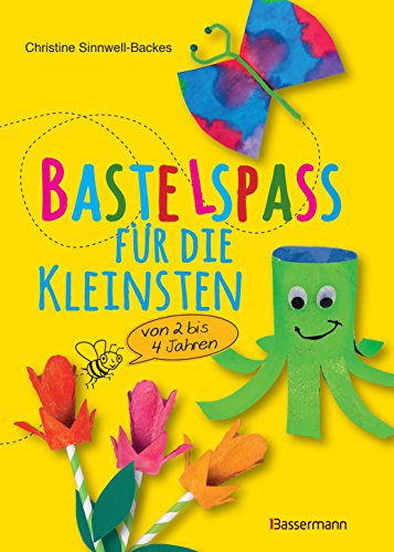 Bastelspaß für die Kleinsten: Von 2 bis 4 Jahren. 25 kinderleichte Projekte von Bassermann, Edition