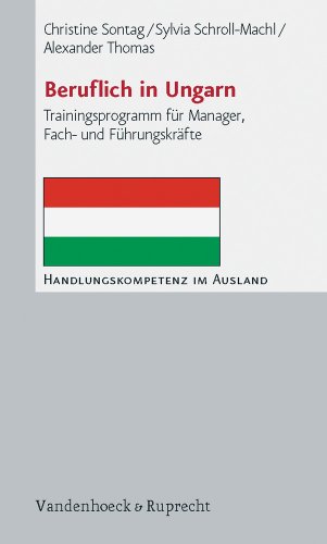Beruflich in Ungarn: Trainingsprogramm für Manager, Fach- und Führungskräfte (Handlungskompetenz im Ausland) von Vandenhoeck & Ruprecht