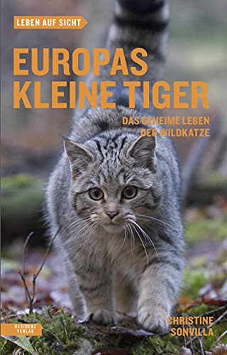 Europas kleine Tiger: Das geheime Leben der Wildkatze von Residenz Verlag