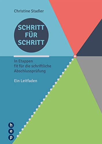 Schritt für Schritt: In Etappen fit für die schriftliche Abschlussprüfungen Schritt für Schritt: In Etappen fit für die schriftliche Abschlussprüfungen von hep verlag