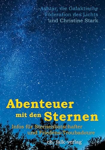Abenteuer mit den Sternen –: Infos für Sternenbotschafter und Friedenstroubadoure von Falk Christa