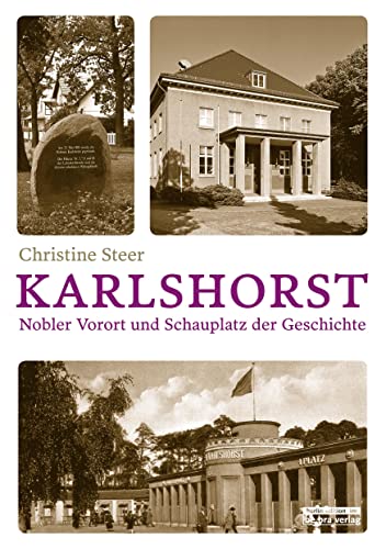 Karlshorst: Nobler Vorort und Schauplatz der Geschichte