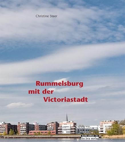 Rummelsburg mit der Victoriastadt: Herausgegeben vom Museum Lichtenberg im Stadthaus