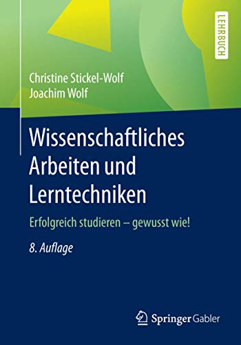 Wissenschaftliches Arbeiten und Lerntechniken: Erfolgreich studieren - gewusst wie!