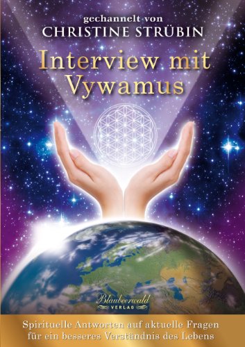 Interview mit Vywamus: Spirituelle Antworten auf aktuelle Fragen für ein besseres Verständnis des Lebens